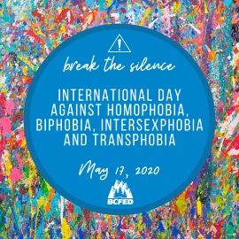 On May 17, we honour the International Day Against Homophobia, Biphobia, Intersexphobia and Transphobia (IDAHOBIT).  