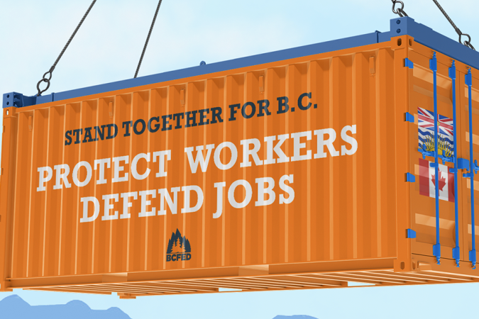 A shipping container labeled "Stand togehter for BC - Protect Workers, Defend Jobs"